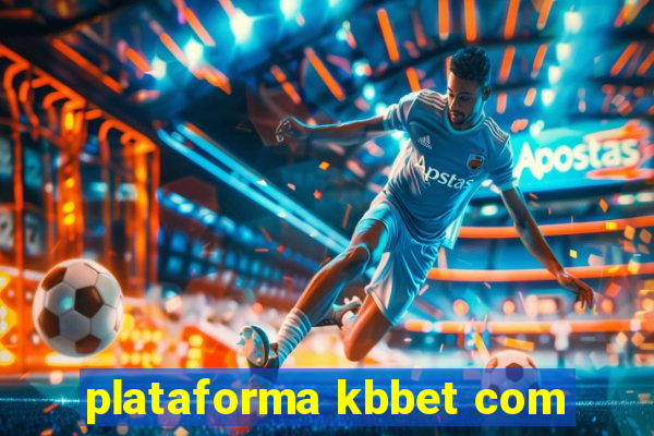 plataforma kbbet com